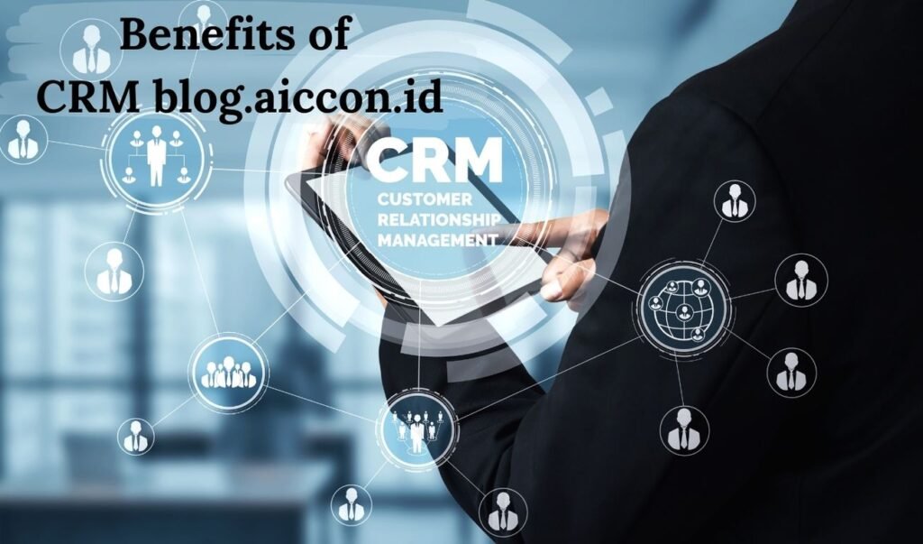 Benefits of CRM blog.aiccon.id