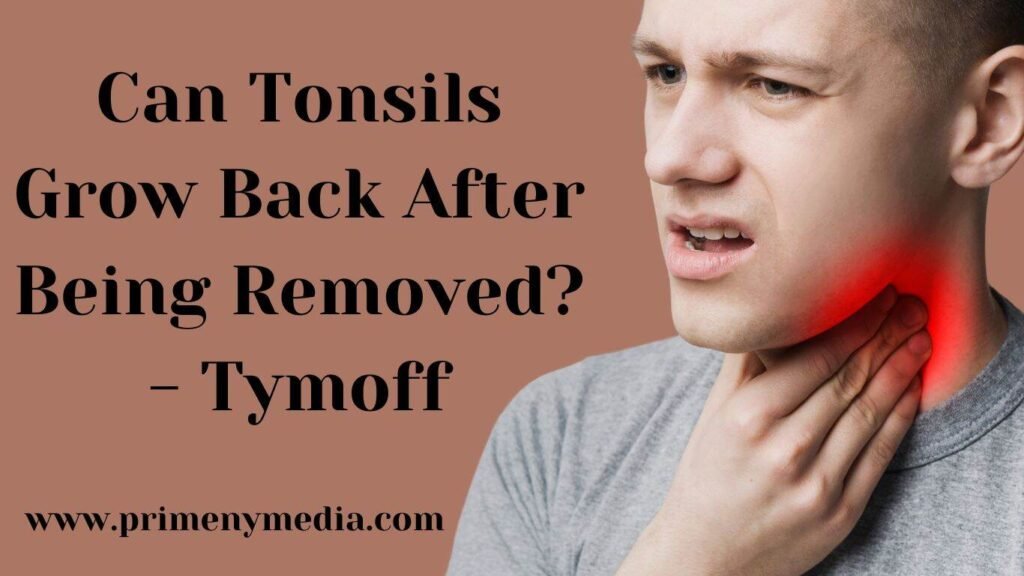 Can Tonsils Grow Back After Being Removed - Tymoff