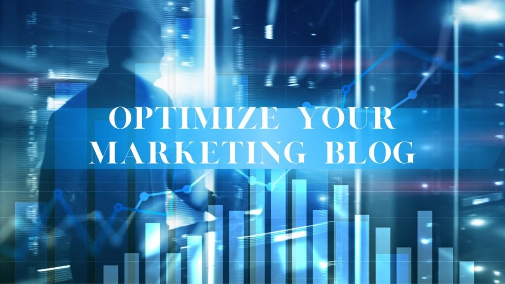 Process to Optimize Your Marketing Blog