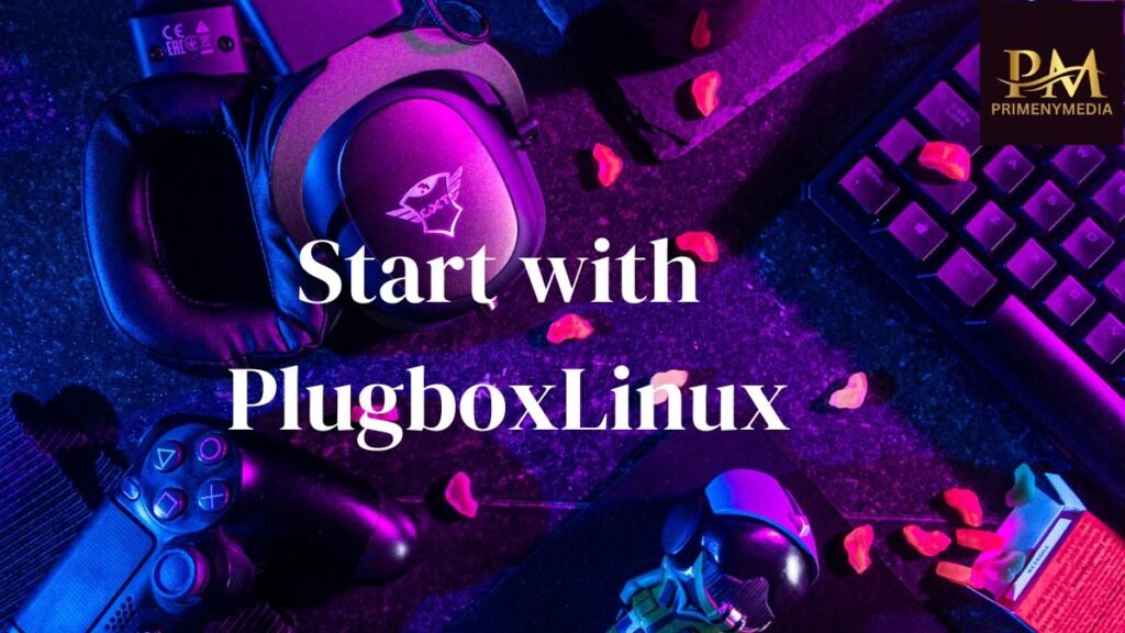 How to Get Start with PlugboxLinux for Gaming