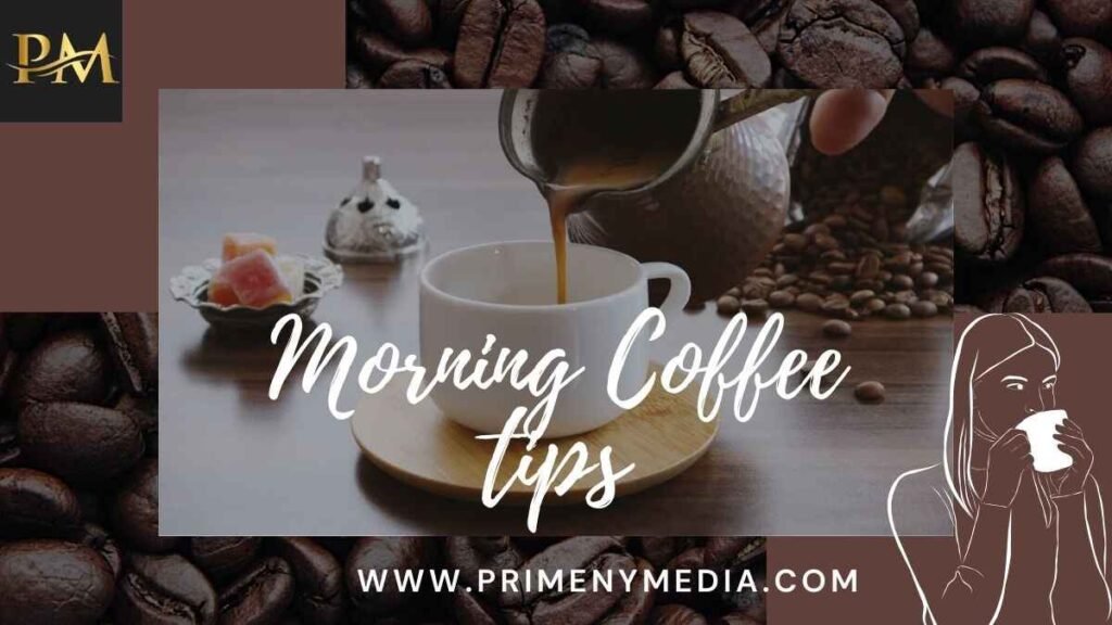 Morning Coffee Tips