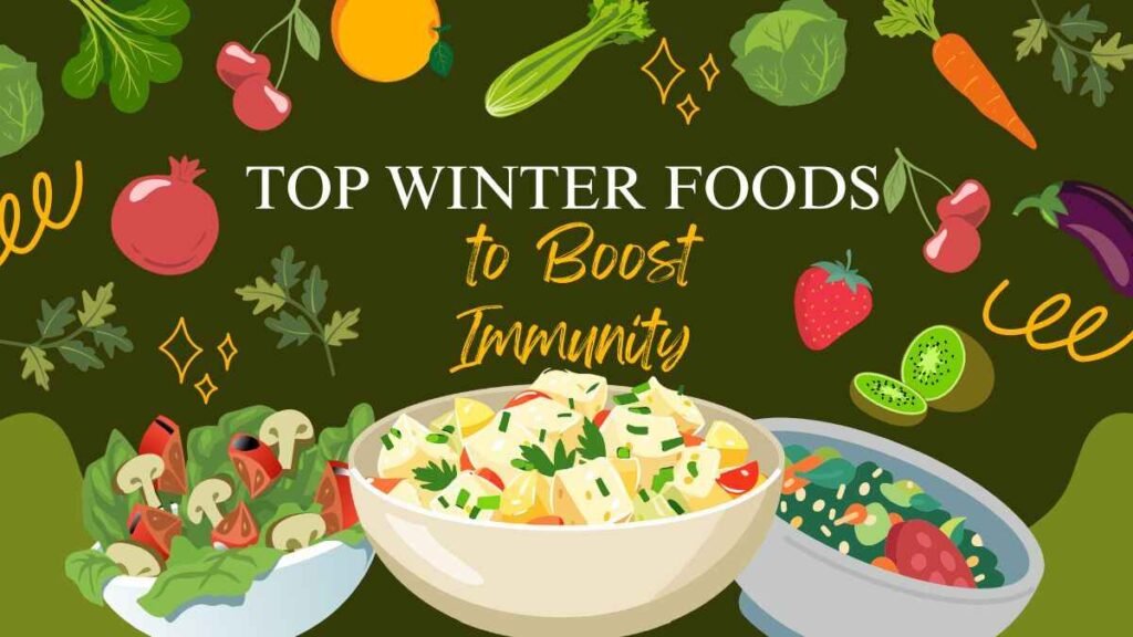 Top Winter Foods to Boost Immunity 