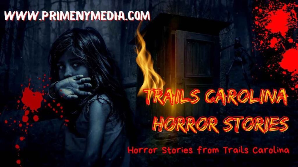 Trails Carolina Horror Stories