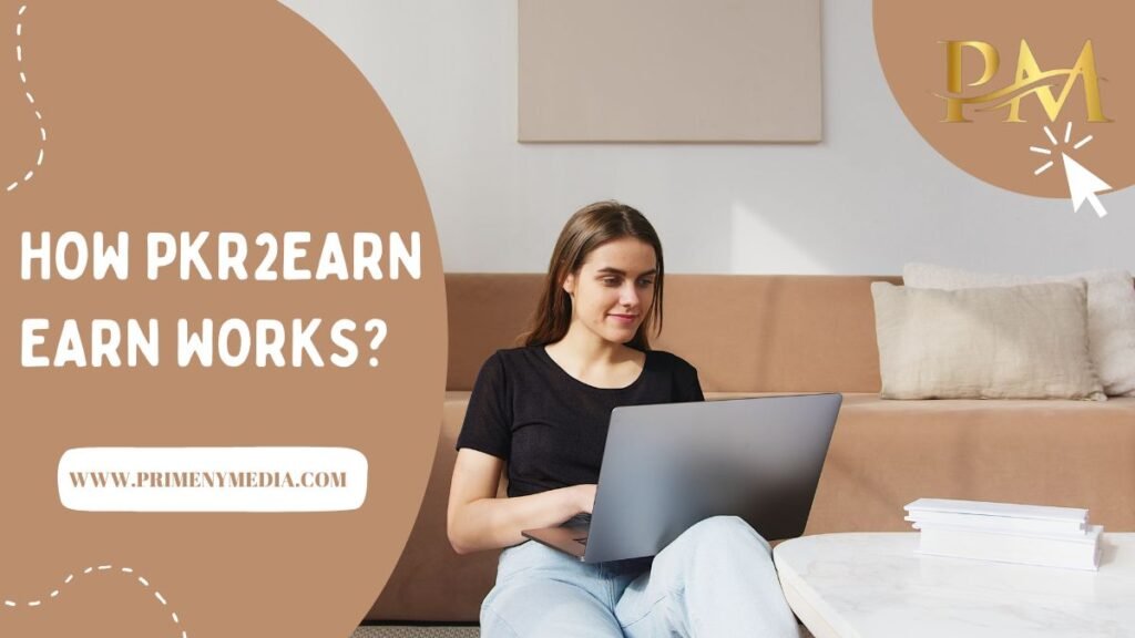 How Pkr2earn Earn Works?