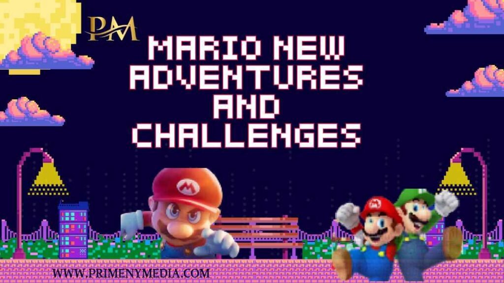 Mario New Adventures and Challenges