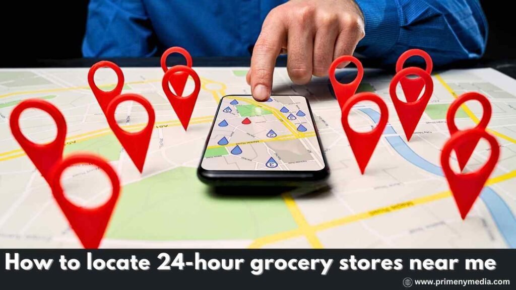 How to locate 24-hour grocery stores near me 